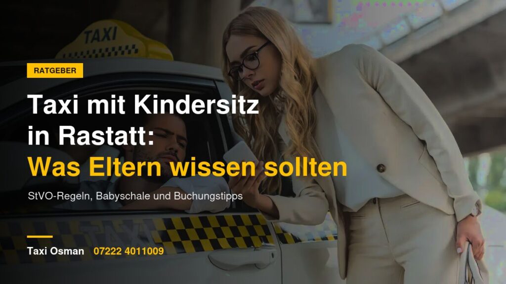 Taxi mit Kindersitz in Rastatt – Taxi Osman Ratgeber für Eltern