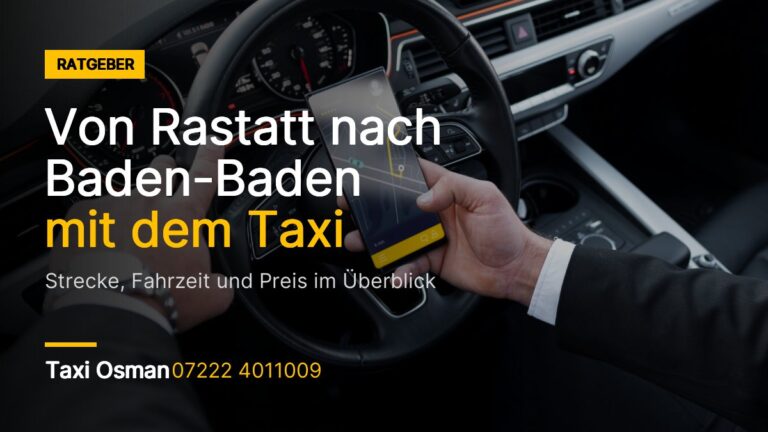 Taxi von Rastatt nach Baden-Baden – Taxi Osman Ratgeber