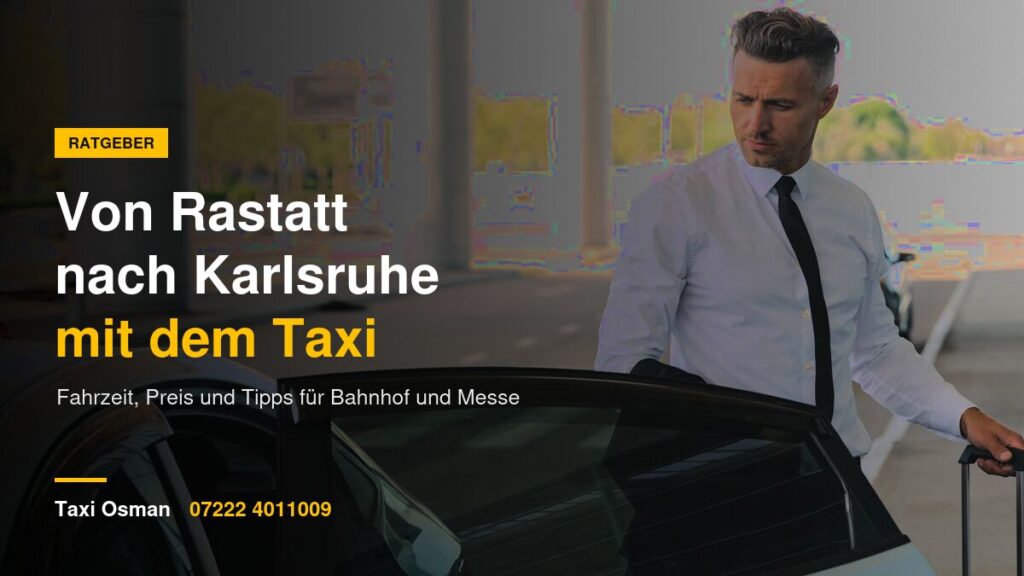 Taxi von Rastatt nach Karlsruhe – Taxi Osman Ratgeber