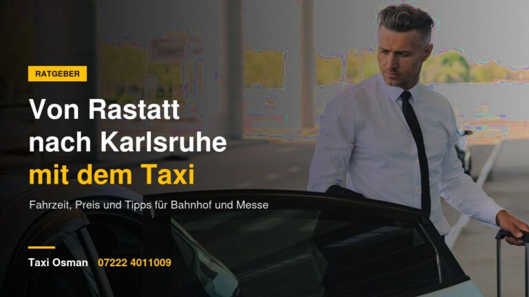 Taxi von Rastatt nach Karlsruhe – Taxi Osman Ratgeber