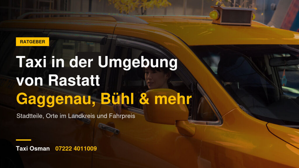 Taxi in Rastatt und Umgebung – Fahrten nach Gaggenau, Kuppenheim, Bühl und Iffezheim